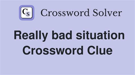 in a difficult situation crossword clue|really bad situation crossword clue.